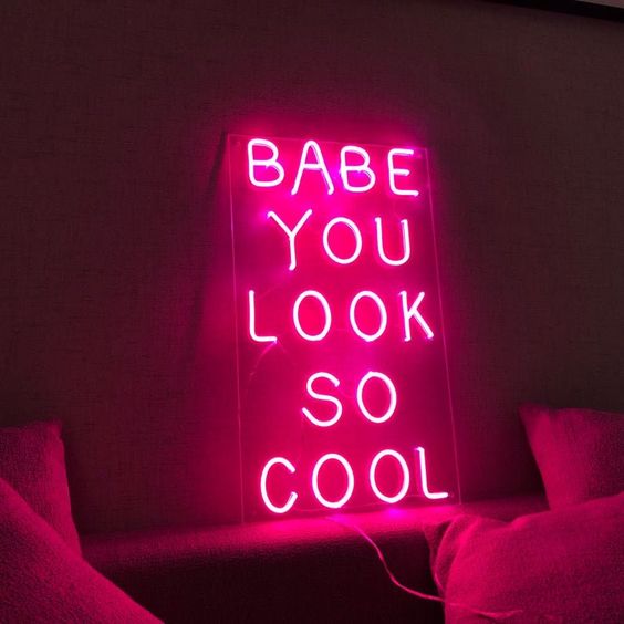 BABE YOU LOOK SO COOL - LED Neon Sign