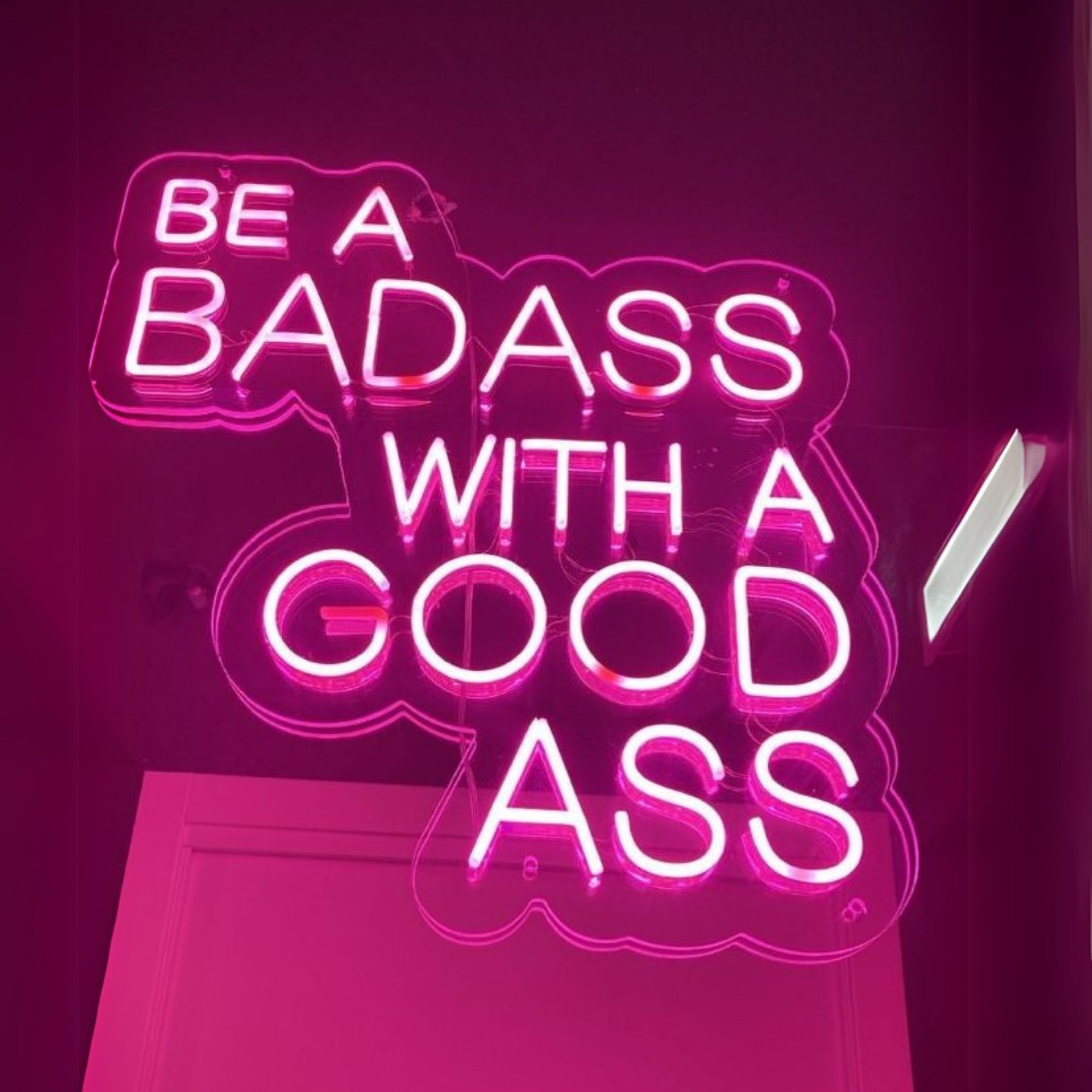 Be a Badass with a Good Ass - LED Neon Sign