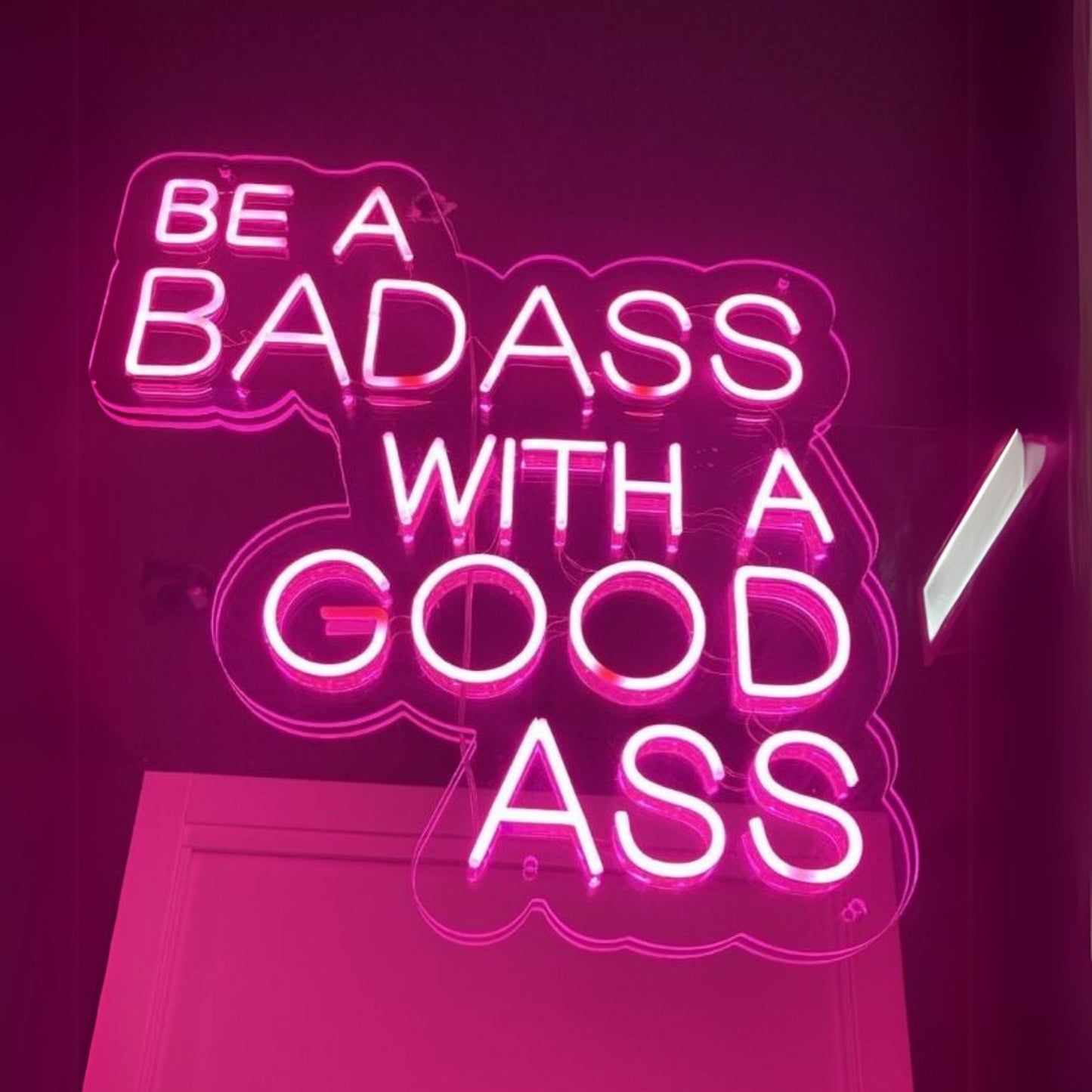 Be a Badass with a Good Ass - LED Neon Sign