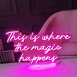 This is where the magic happens - Neon Sign